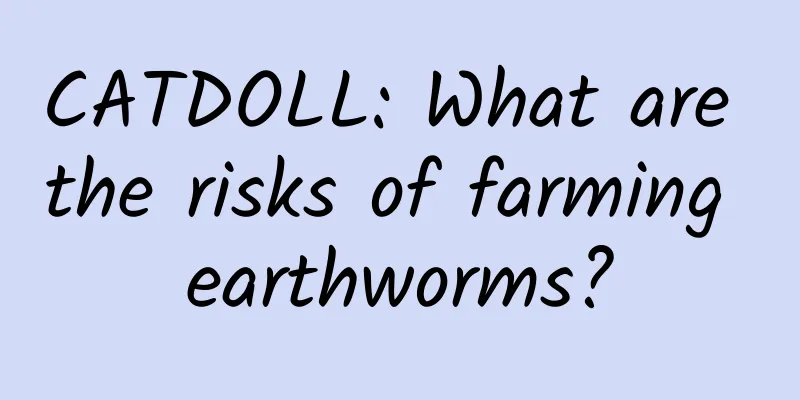 CATDOLL: What are the risks of farming earthworms?