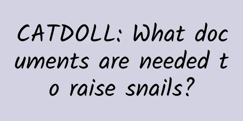 CATDOLL: What documents are needed to raise snails?