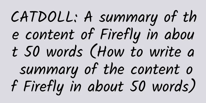 CATDOLL: A summary of the content of Firefly in about 50 words (How to write a summary of the content of Firefly in about 50 words)