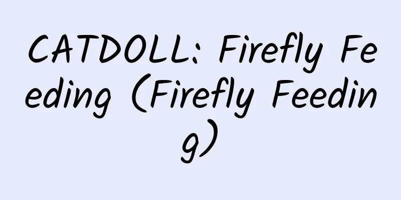 CATDOLL: Firefly Feeding (Firefly Feeding)