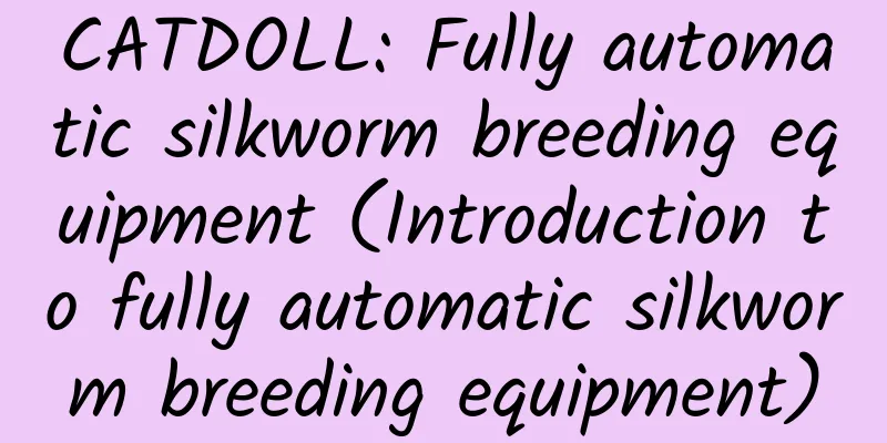 CATDOLL: Fully automatic silkworm breeding equipment (Introduction to fully automatic silkworm breeding equipment)