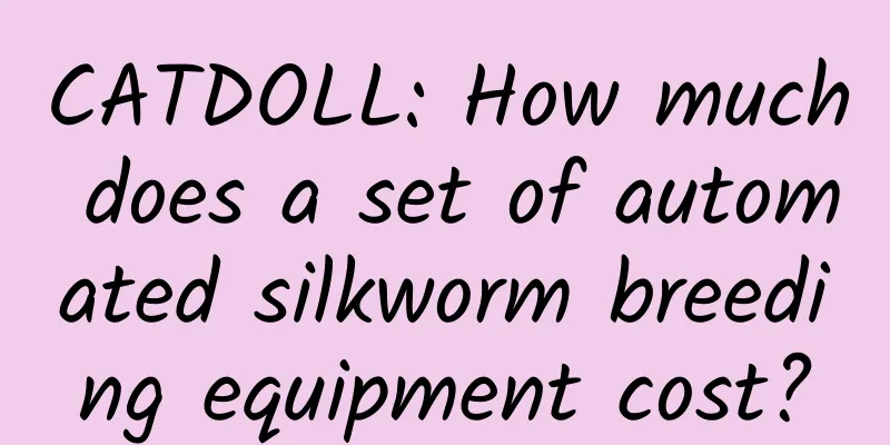 CATDOLL: How much does a set of automated silkworm breeding equipment cost?