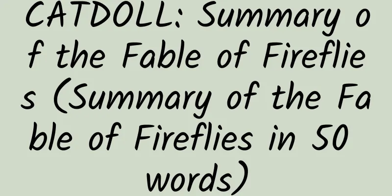 CATDOLL: Summary of the Fable of Fireflies (Summary of the Fable of Fireflies in 50 words)