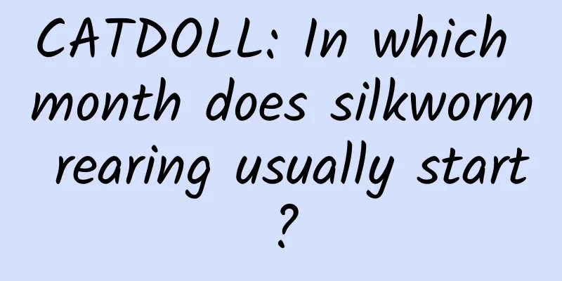 CATDOLL: In which month does silkworm rearing usually start?