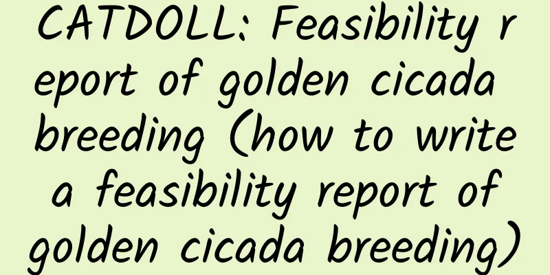 CATDOLL: Feasibility report of golden cicada breeding (how to write a feasibility report of golden cicada breeding)