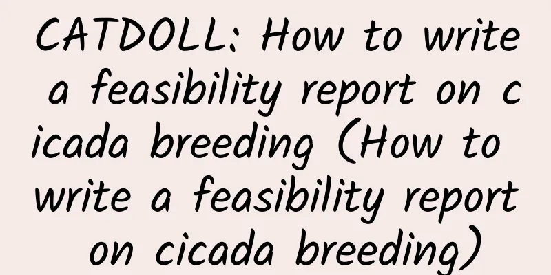 CATDOLL: How to write a feasibility report on cicada breeding (How to write a feasibility report on cicada breeding)