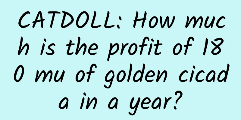 CATDOLL: How much is the profit of 180 mu of golden cicada in a year?