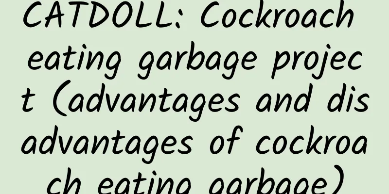 CATDOLL: Cockroach eating garbage project (advantages and disadvantages of cockroach eating garbage)