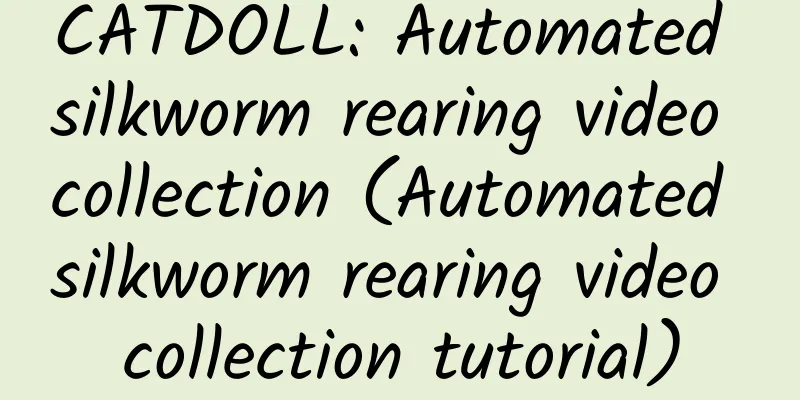 CATDOLL: Automated silkworm rearing video collection (Automated silkworm rearing video collection tutorial)
