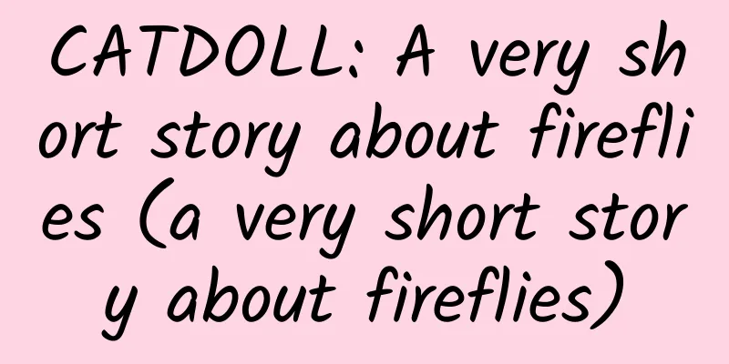 CATDOLL: A very short story about fireflies (a very short story about fireflies)