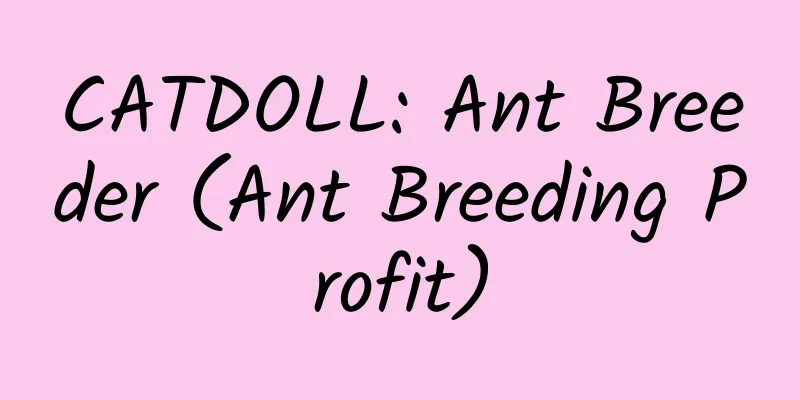 CATDOLL: Ant Breeder (Ant Breeding Profit)