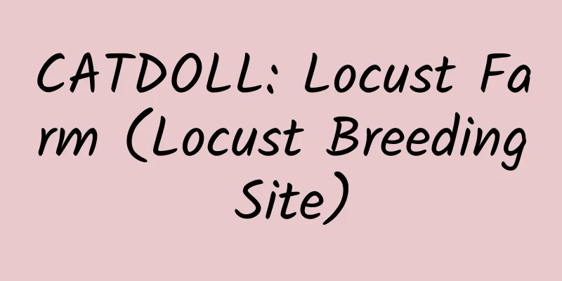 CATDOLL: Locust Farm (Locust Breeding Site)