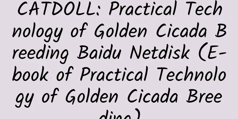 CATDOLL: Practical Technology of Golden Cicada Breeding Baidu Netdisk (E-book of Practical Technology of Golden Cicada Breeding)