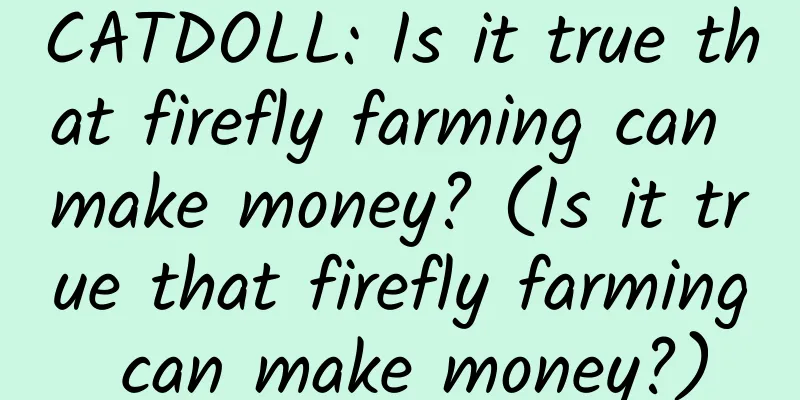 CATDOLL: Is it true that firefly farming can make money? (Is it true that firefly farming can make money?)
