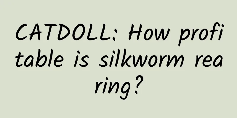 CATDOLL: How profitable is silkworm rearing?