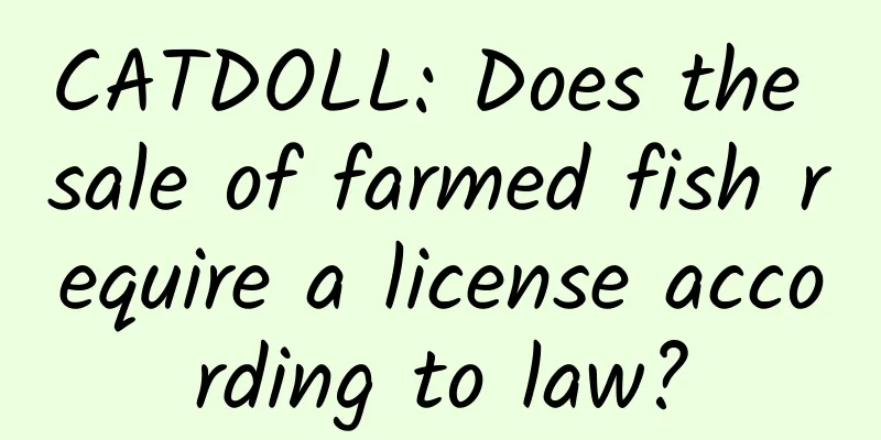 CATDOLL: Does the sale of farmed fish require a license according to law?
