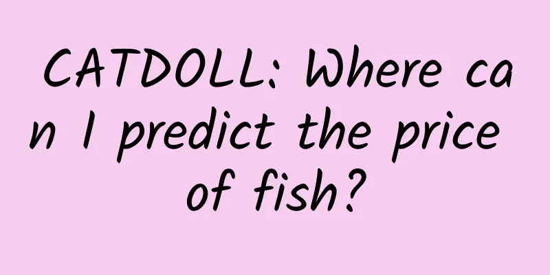 CATDOLL: Where can I predict the price of fish?
