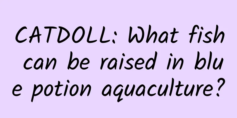 CATDOLL: What fish can be raised in blue potion aquaculture?