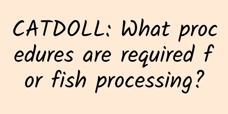 CATDOLL: What procedures are required for fish processing?
