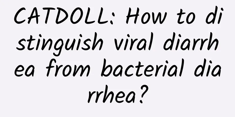 CATDOLL: How to distinguish viral diarrhea from bacterial diarrhea?