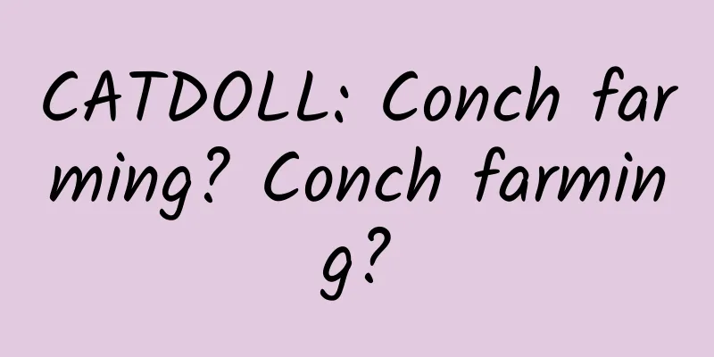 CATDOLL: Conch farming? Conch farming?