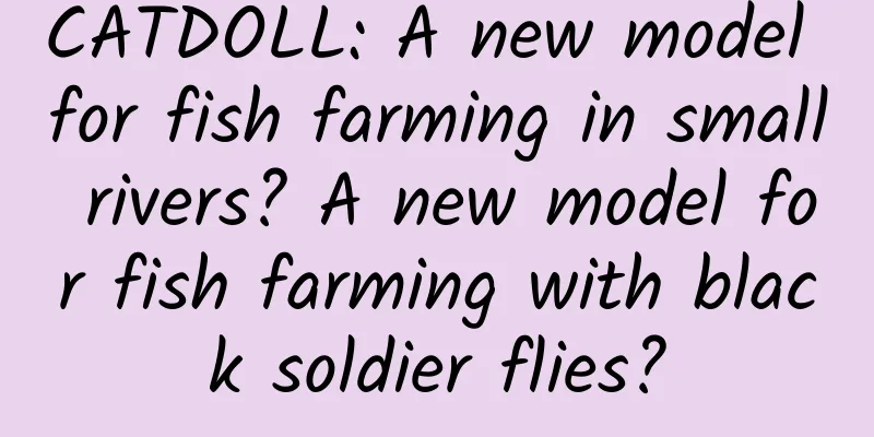 CATDOLL: A new model for fish farming in small rivers? A new model for fish farming with black soldier flies?