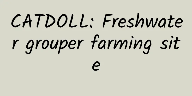 CATDOLL: Freshwater grouper farming site
