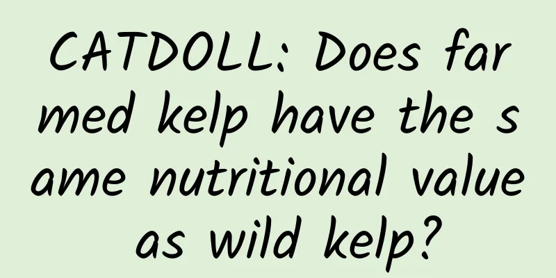 CATDOLL: Does farmed kelp have the same nutritional value as wild kelp?