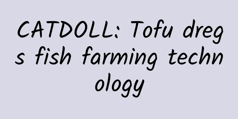 CATDOLL: Tofu dregs fish farming technology