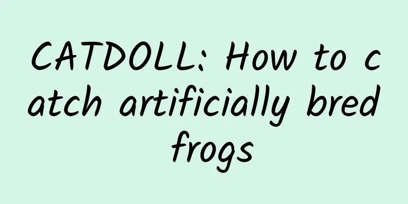 CATDOLL: How to catch artificially bred frogs