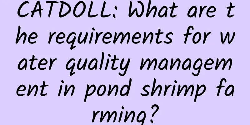 CATDOLL: What are the requirements for water quality management in pond shrimp farming?