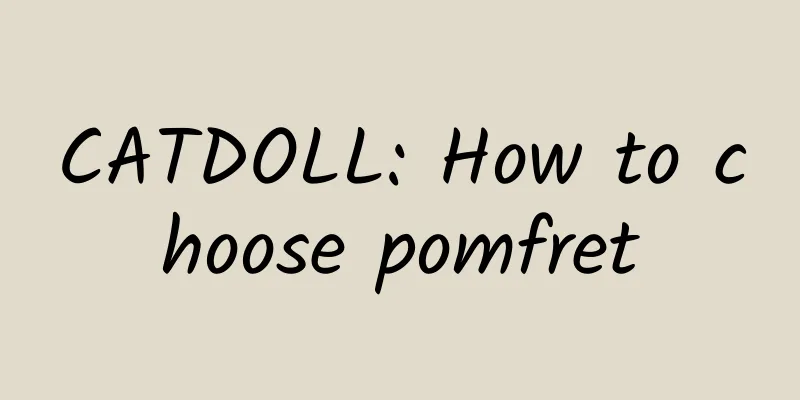 CATDOLL: How to choose pomfret