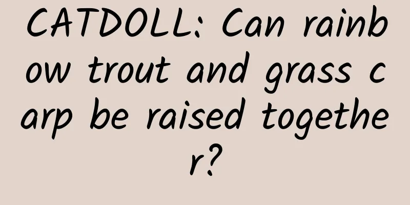 CATDOLL: Can rainbow trout and grass carp be raised together?