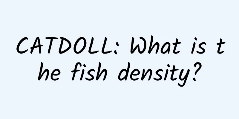 CATDOLL: What is the fish density?
