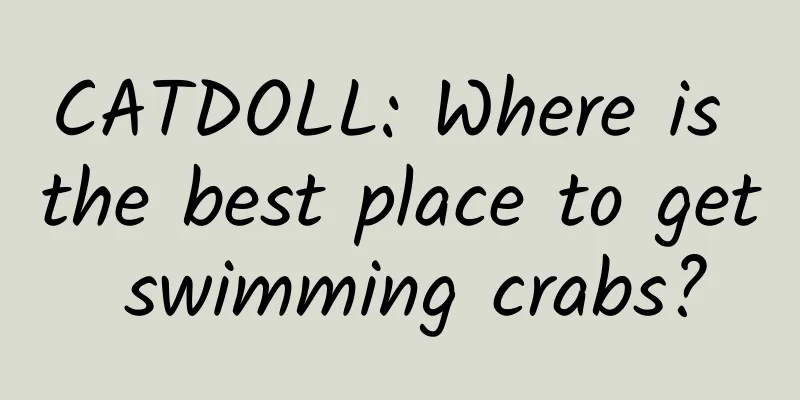 CATDOLL: Where is the best place to get swimming crabs?