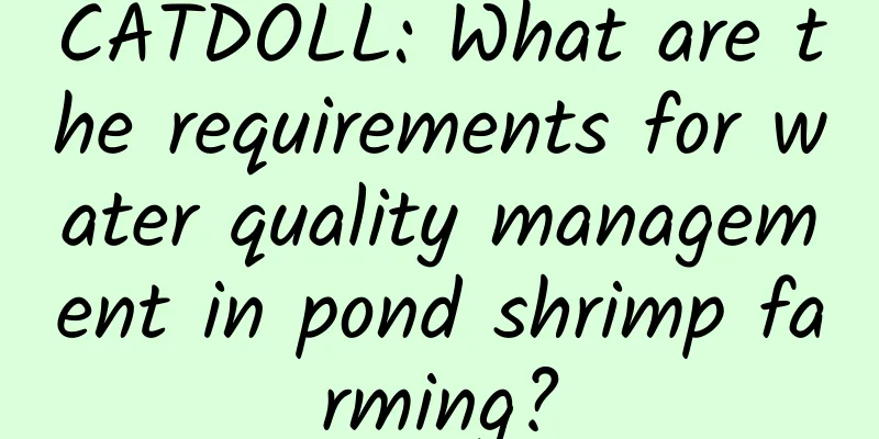 CATDOLL: What are the requirements for water quality management in pond shrimp farming?