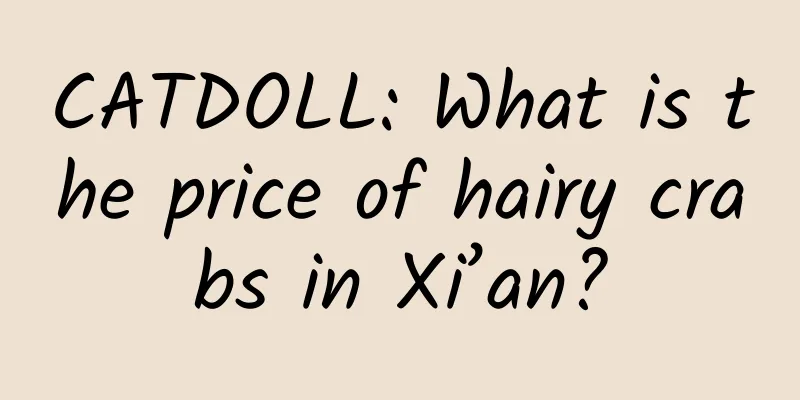 CATDOLL: What is the price of hairy crabs in Xi’an?