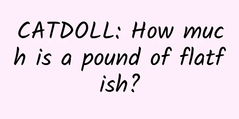 CATDOLL: How much is a pound of flatfish?