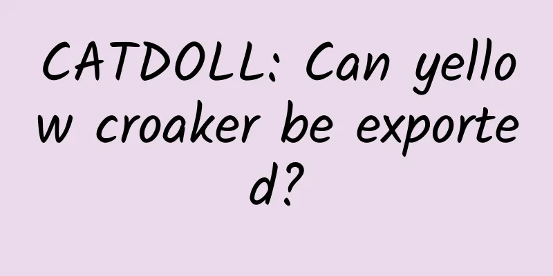 CATDOLL: Can yellow croaker be exported?