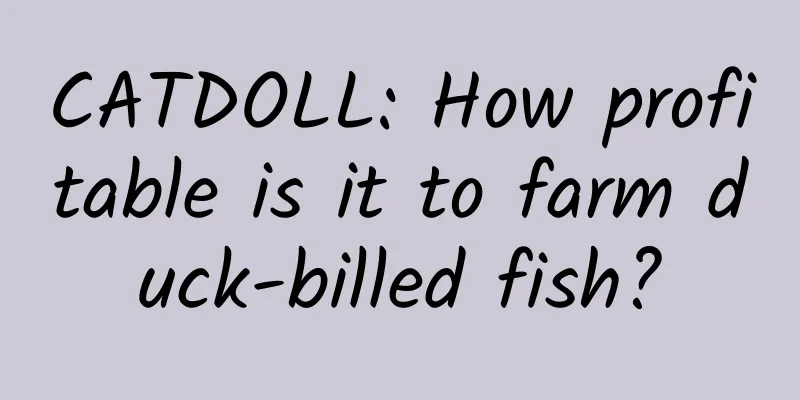 CATDOLL: How profitable is it to farm duck-billed fish?