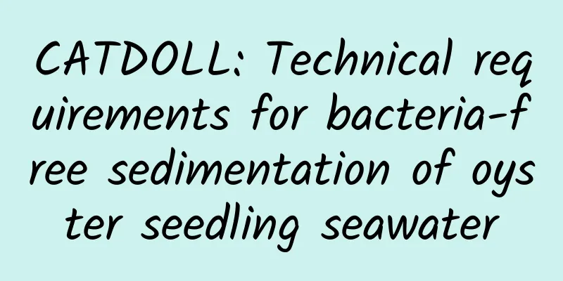 CATDOLL: Technical requirements for bacteria-free sedimentation of oyster seedling seawater