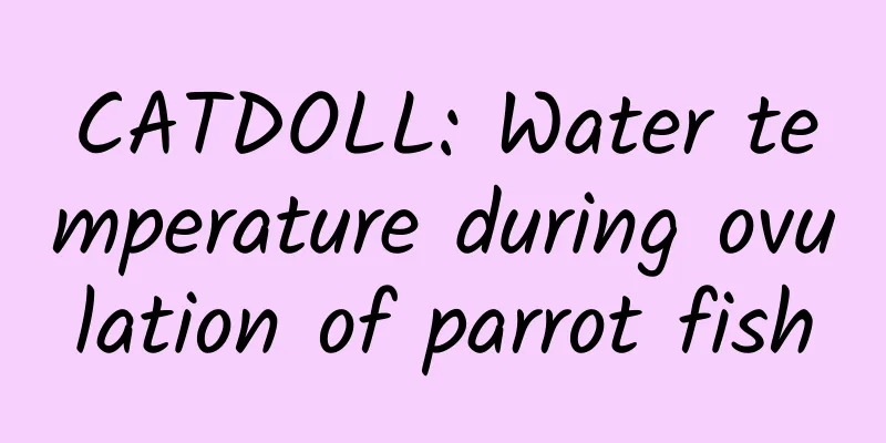 CATDOLL: Water temperature during ovulation of parrot fish