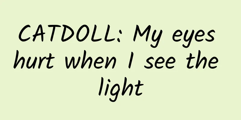 CATDOLL: My eyes hurt when I see the light