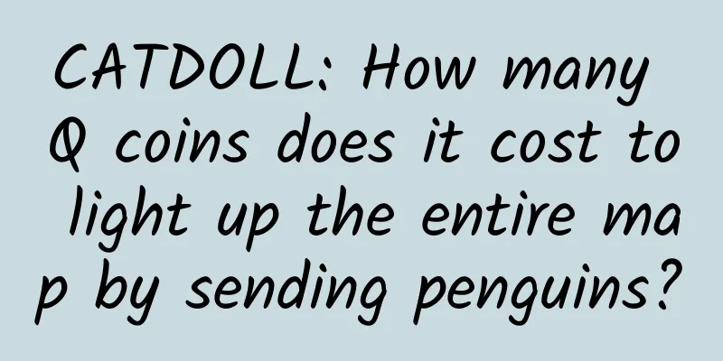CATDOLL: How many Q coins does it cost to light up the entire map by sending penguins?