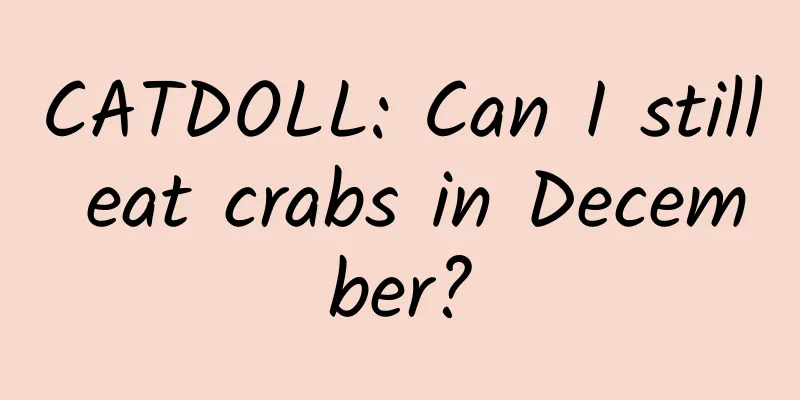 CATDOLL: Can I still eat crabs in December?