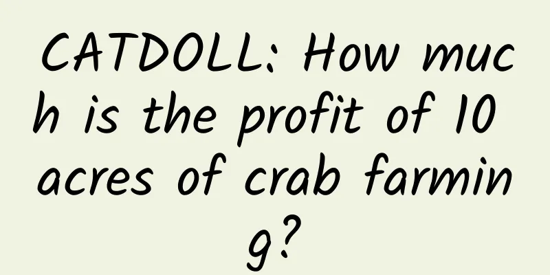 CATDOLL: How much is the profit of 10 acres of crab farming?