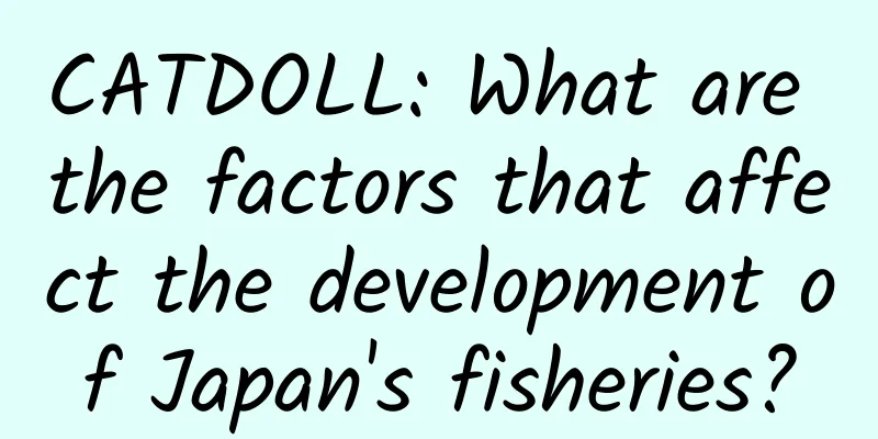 CATDOLL: What are the factors that affect the development of Japan's fisheries?