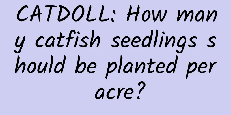 CATDOLL: How many catfish seedlings should be planted per acre?