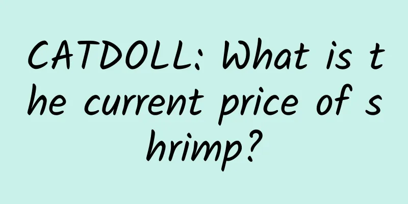 CATDOLL: What is the current price of shrimp?