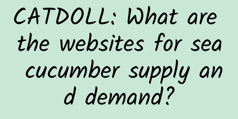 CATDOLL: What are the websites for sea cucumber supply and demand?
